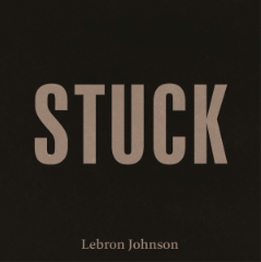 LEBRON JOHNSON: dal 18 settembre in radio e in digitale il nuovo singolo “STUCK”. Prosegue il tour tra Italia ed Europa