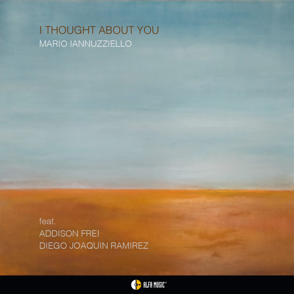 MARIO IANNUZZIELLO FEAT. ADDISON FREI E DIEGO JOAQUIN RAMIREZ: dal 2 ottobre in digitale e in radio “I THOUGHT ABOUT YOU” il nuovo singolo